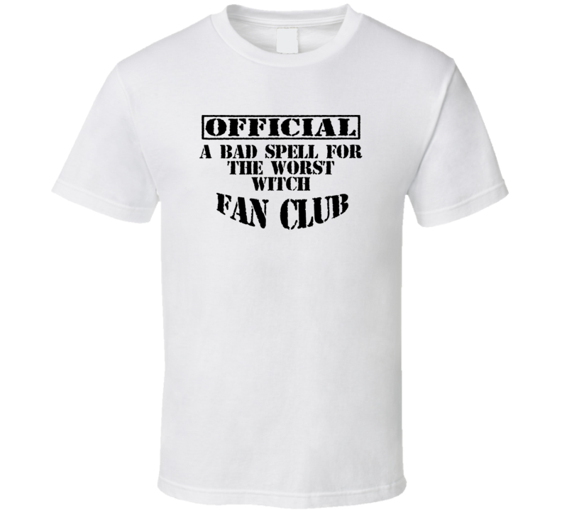 A Bad Spell For The Worst Witch Fan Club Favorite Novel Book T Shirt A Bad Spell For The Worst Witch Fan Club Favorite Novel Book T Shirt