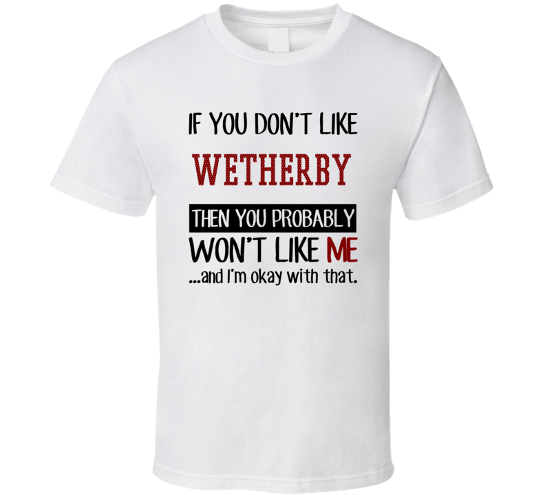 If You Don' t Like Wetherby You Won't Like Me Novel Character T Shirt