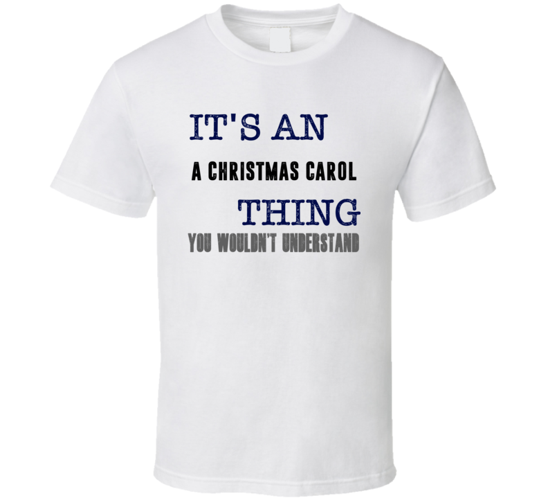 It's An A Christmas Carol Thing You Wouldn't Understand Popular Favorite Book T Shirt