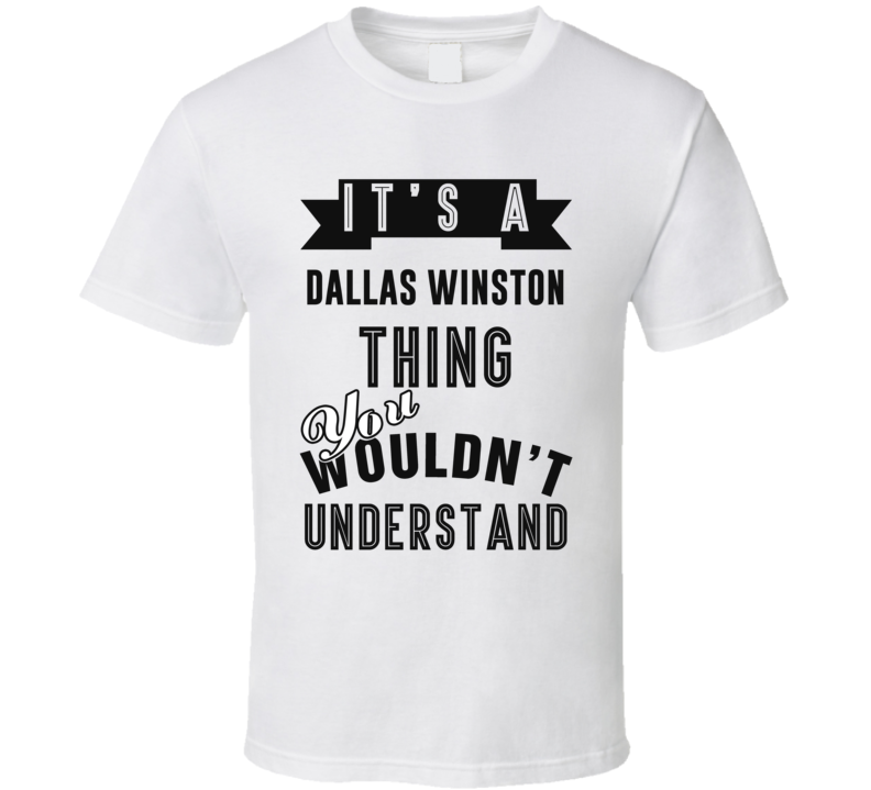 It's A Dallas Winston The Outsiders Thing You Wouldn't Understand Fan Favorite Book Character T Shirt