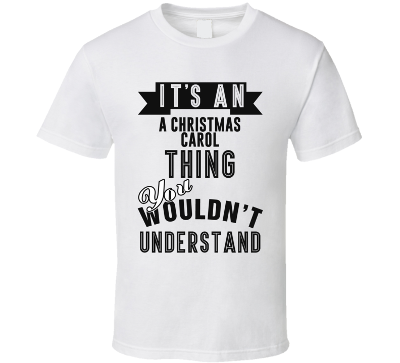 It's An A Christmas Carol Thing You Wouldn't Understand Fan Favorite Book T Shirt