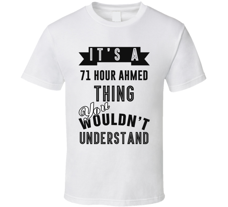 It's A 71 Hour Ahmed Jingo Thing You Wouldn't Understand Fan Favorite Book Character T Shirt It's A 71 Hour Ahmed Jingo Thing You Wouldn't Understand Fan Favorite Book Character T Shirt