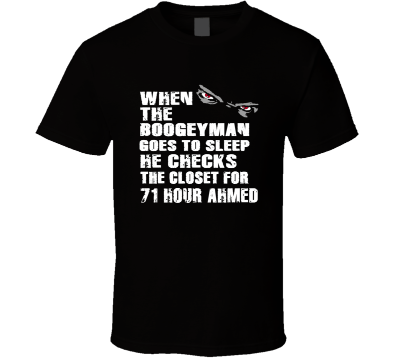 The Boogeyman Checks The Closet For 71 Hour Ahmed Cool Novel Character T Shirt