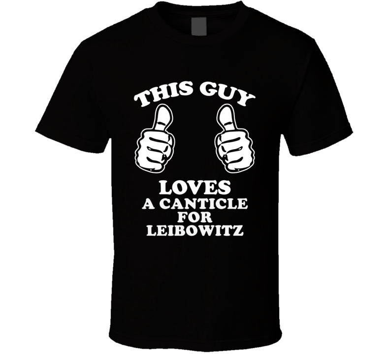 This Guy Loves A Canticle For Leibowitz Cool Favorite Book Fan T Shirt