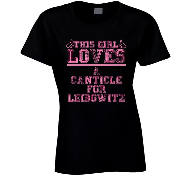 This Girl Loves A Canticle For Leibowitz Favorite Novel Book Cool Fan T Shirt