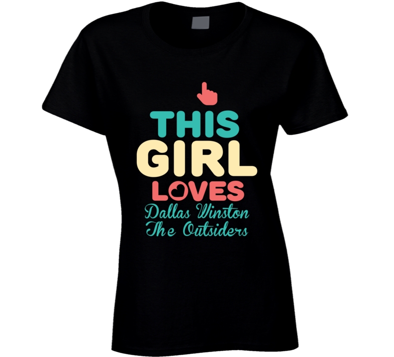 This Girl Loves Dallas Winston The Outsiders Favorite Novel Character Book Fan T Shirt