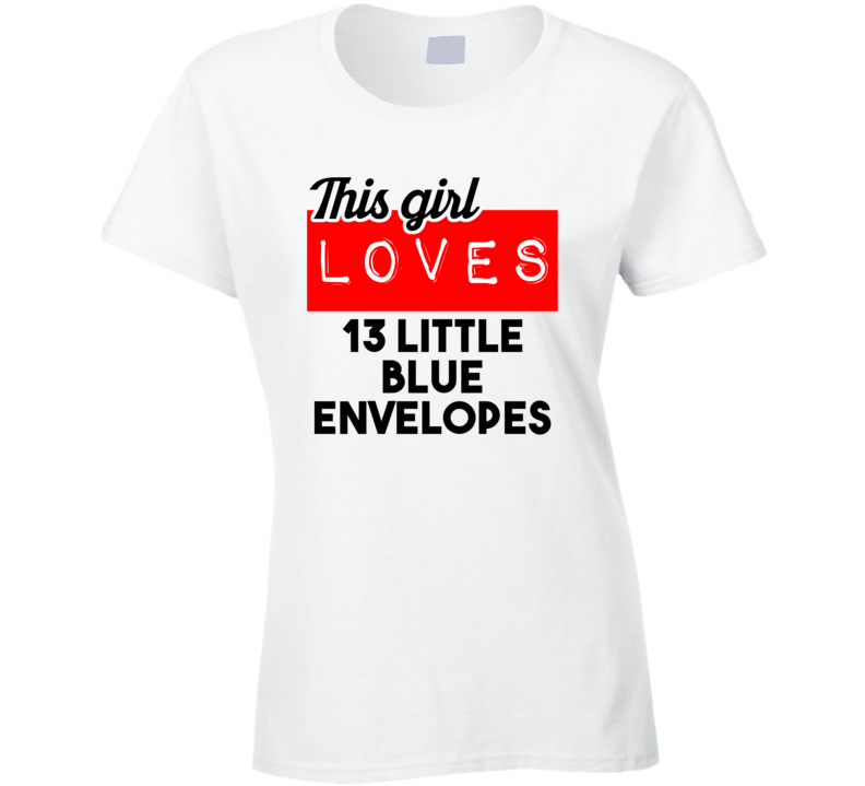 This Girl Loves 13 Little Blue Envelopes Favorite Book Novel Cool Fan T Shirt This Girl Loves 13 Little Blue Envelopes Favorite Book Novel Cool Fan T Shirt