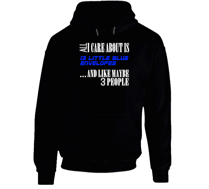 13 Little Blue Envelopes All I Care About Is Favorite Novel Fan Hooded Pullover