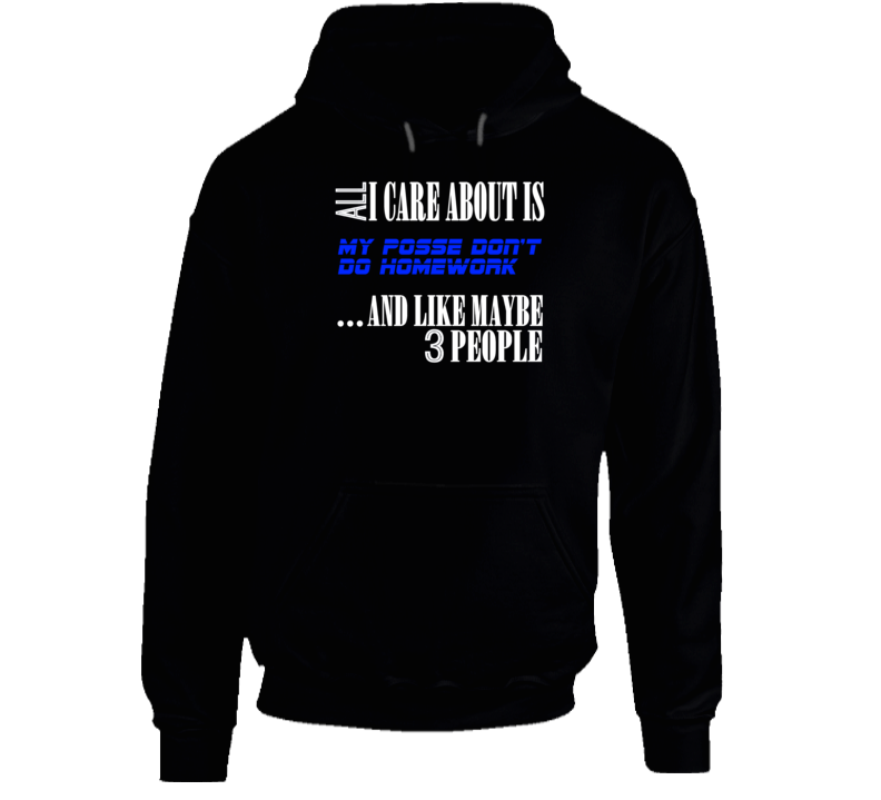 My Posse Don'T Do Homework All I Care About Is Favorite Novel Fan Hooded Pullover