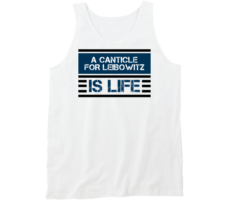 A Canticle For Leibowitz Is Life Favorite Book Novel Tanktop A Canticle For Leibowitz Is Life Favorite Book Novel Tanktop