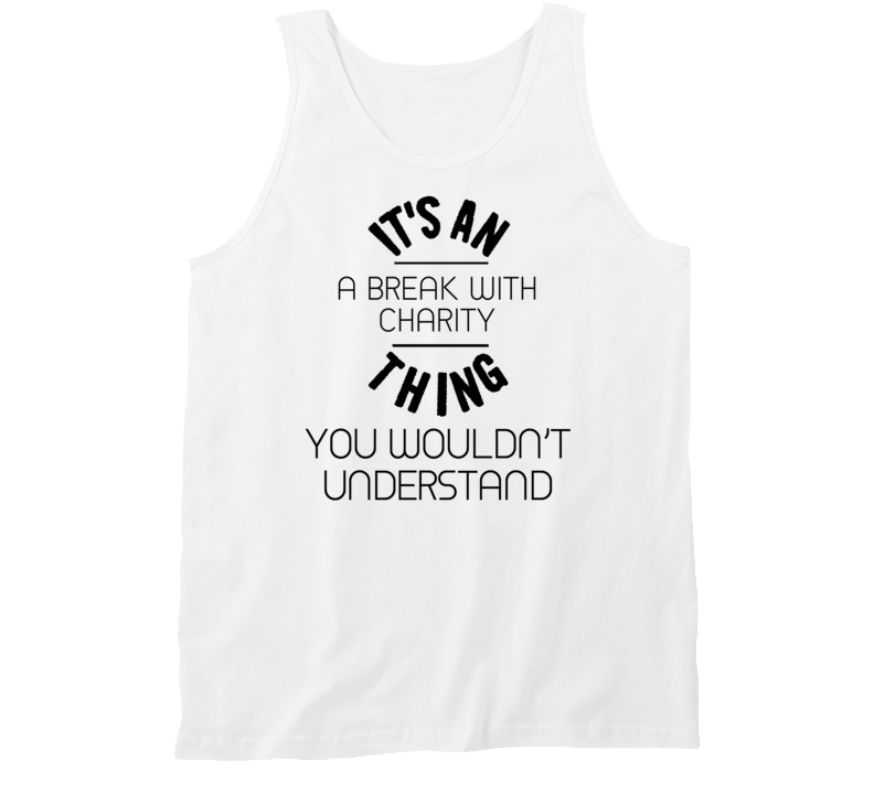 It's An A Break With Charity Thing You Wouldn't Understand Popular Novel Fan Tanktop