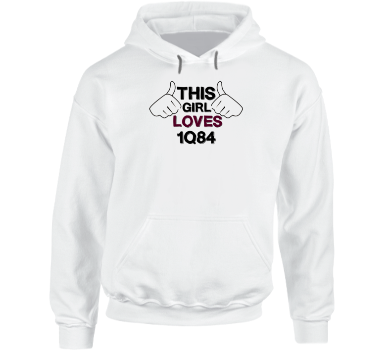 This Girl Loves 1Q84 Favorite Novel Hooded Pullover This Girl Loves 1Q84 Favorite Novel Hooded Pullover