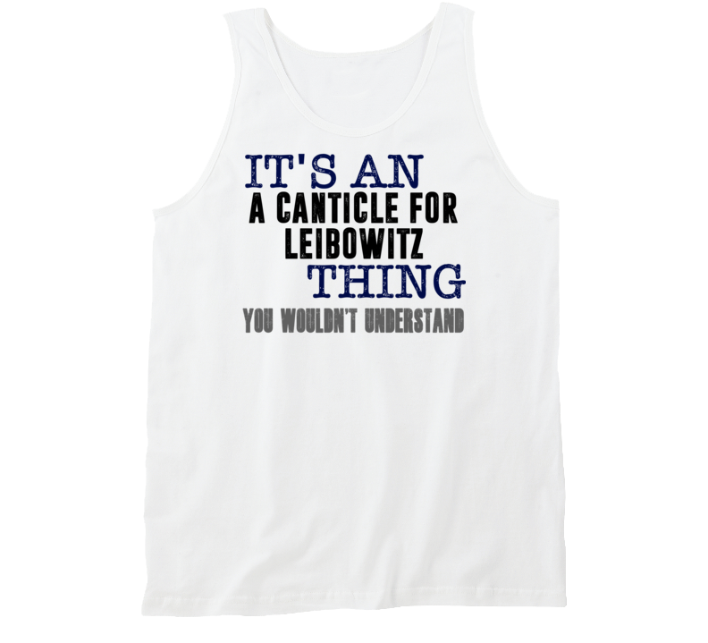 It's An A Canticle For Leibowitz Thing You Wouldn't Understand Popular Favorite Book Tanktop