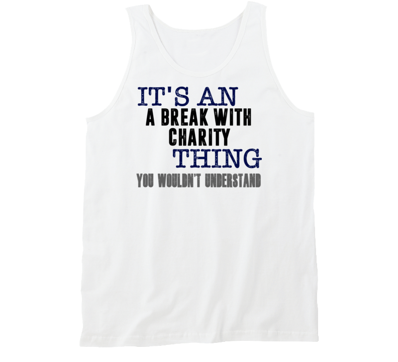 It's An A Break With Charity Thing You Wouldn't Understand Popular Favorite Book Tanktop