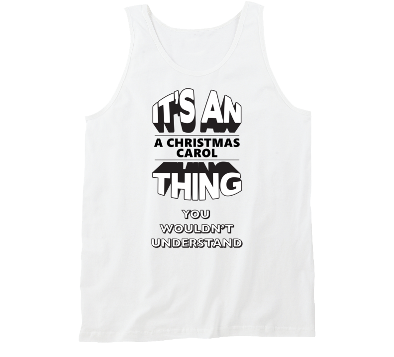 It's An A Christmas Carol Thing You Wouldn't Understand Fan Favorite Novel Tanktop It's An A Christmas Carol Thing You Wouldn't Understand Fan Favorite Novel Tanktop