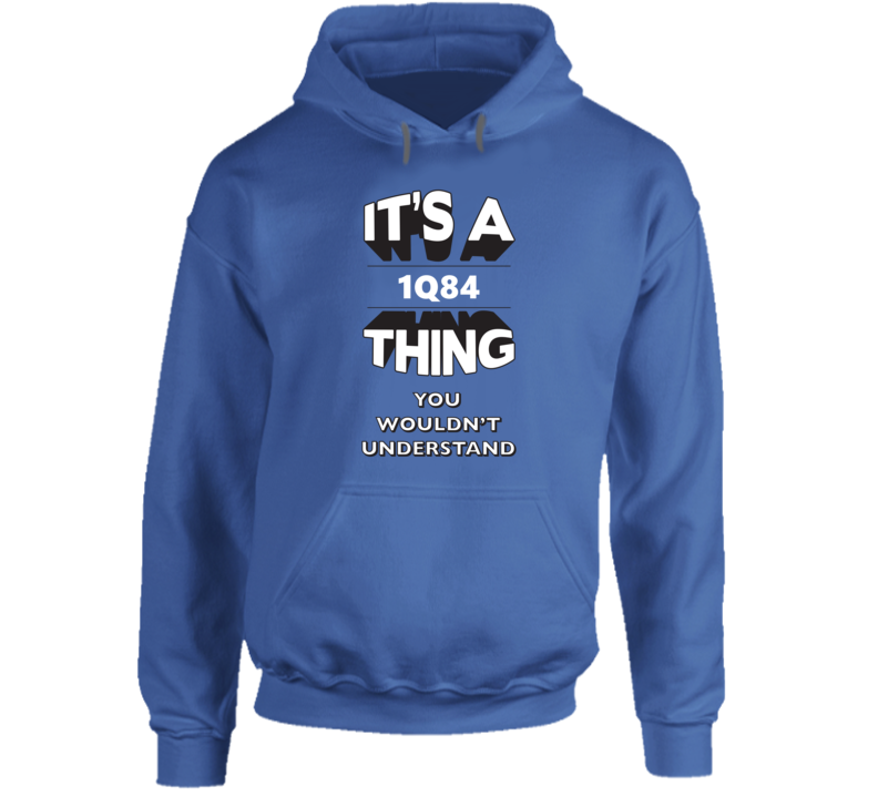 It's A 1Q84 Thing You Wouldn't Understand Fan Favorite Novel Hooded Pullover