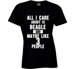 All I Care About Is My (add Custom Name) Dog And Maybe Like 3 People T Shirt 34577962