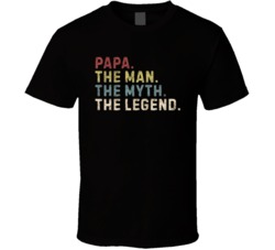 Papa The Man The Myth The Legend T Shirt 35117555