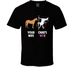 Your Wife - Chad's Wife T Shirt 35313951