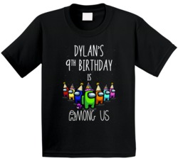 Dylan's 9th Birthday Is Among Us T Shirt 38490817