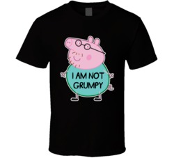 Peppa Pig Daddy Pig I Am Not Grumpy T Shirt 39002608