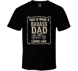 This Is What A Badass Dad Looks Like T Shirt 40357314