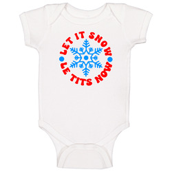 Funny Let It Snow Le Tits Now Baby One Piece 40357391