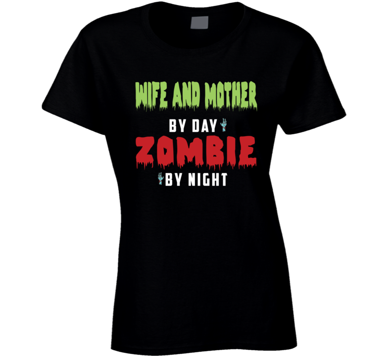 (add Word) By Day, Zombie By Night T Shirt