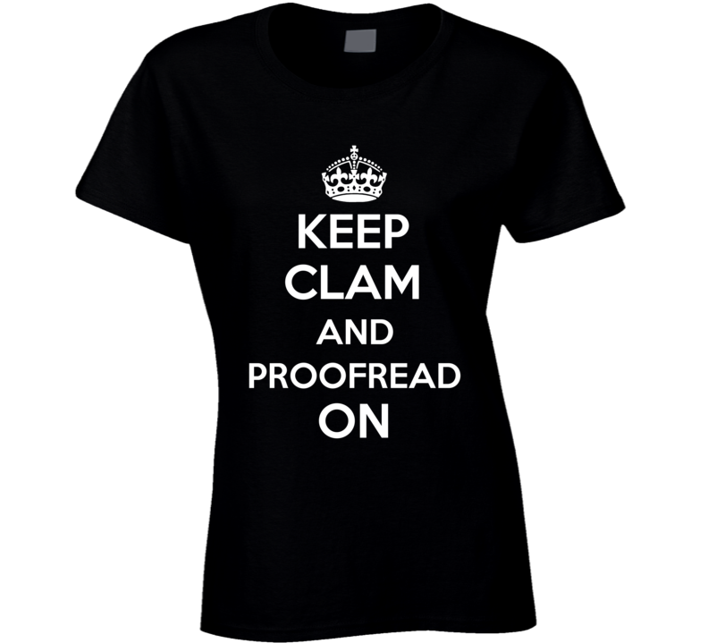 Keep Calm Clam And Proofread On Ladies T Shirt