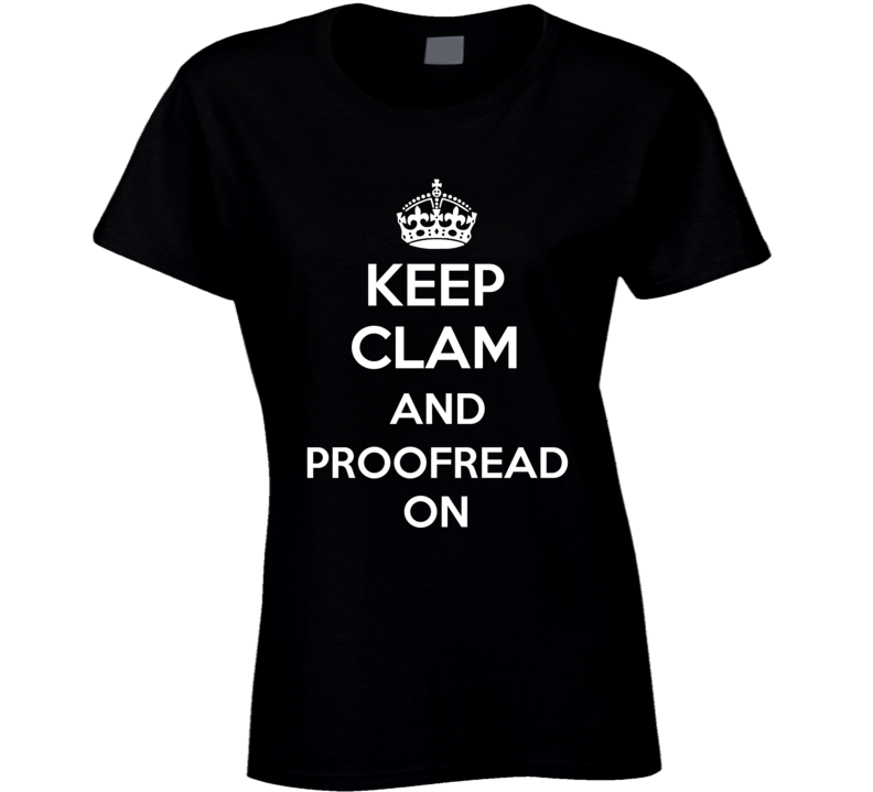Keep Clam And Proofread On Funny Ladies T Shirt Keep Clam And Proofread On Funny Ladies T Shirt