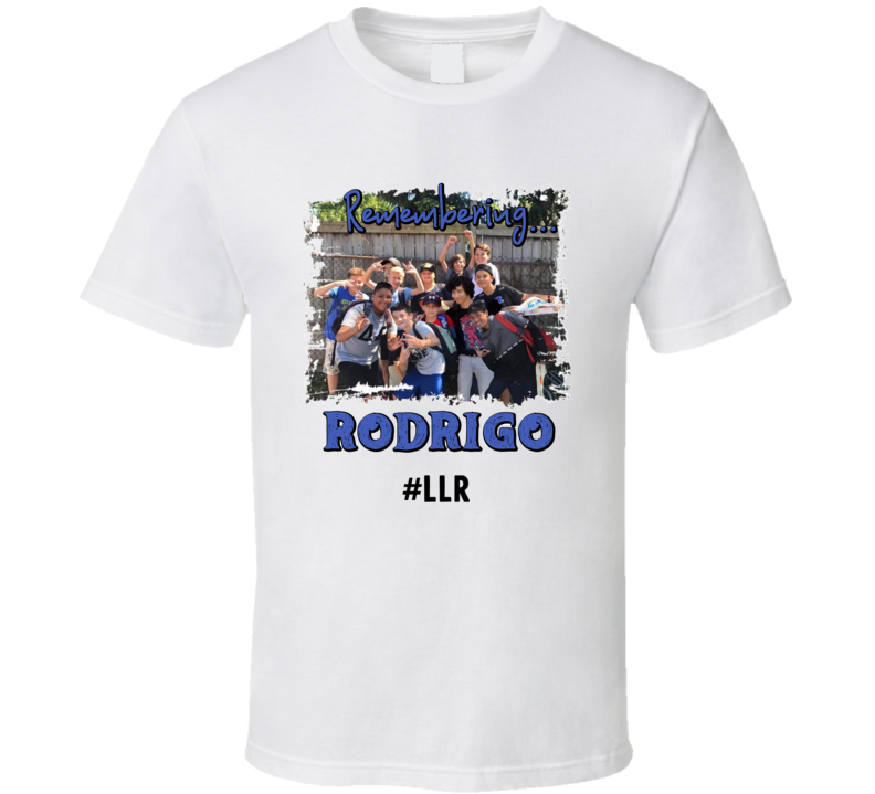 Remembering Rodrigo #llr T Shirt