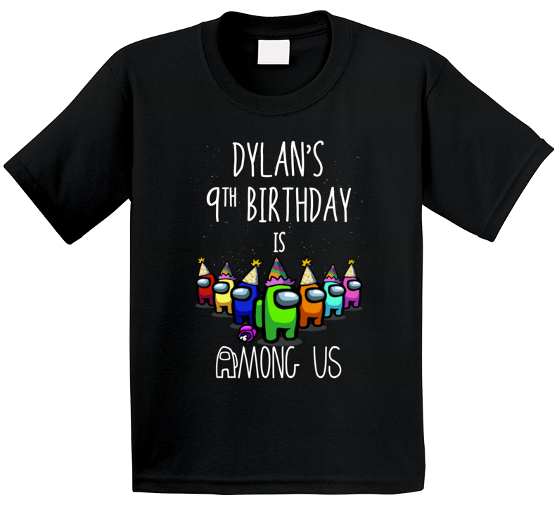 Dylan's 9th Birthday Is Among Us T Shirt
