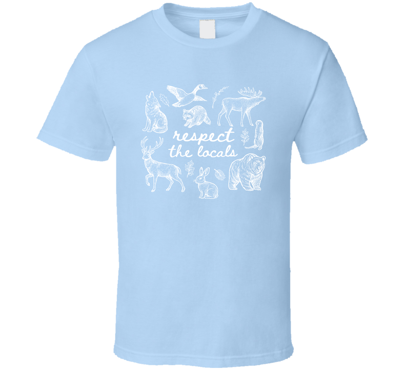 Respect The Locals Nature Animal Theme T Shirt