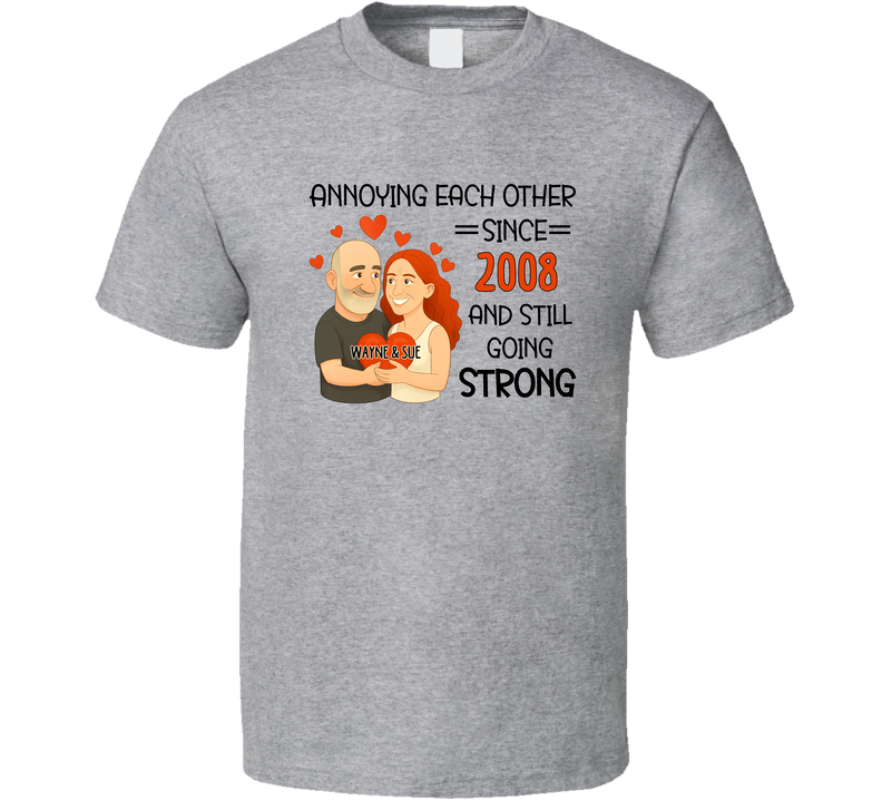 Wedding Anniversary Annoying Each Other Since 2008 (customizable Year And Image) T Shirt