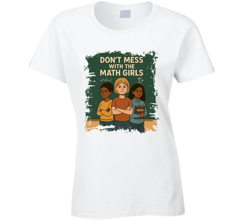 Don't Mess With The Math Girls Ladies T Shirt
