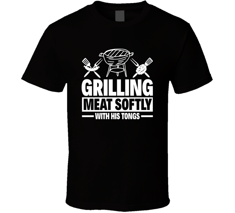 Grilling Meat Softly With His Tongs Funny BBQ T Shirt