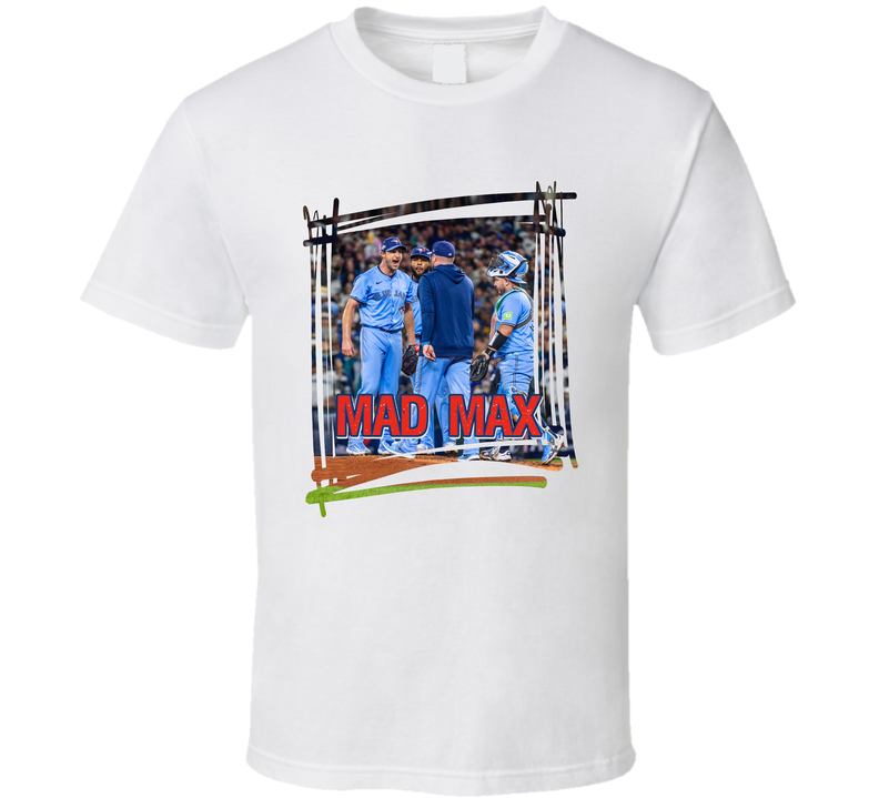 Mad Max Not Going Anywhere Blue Jays John Schneider Max Scherzer 5th Inning MLB History T Shirt