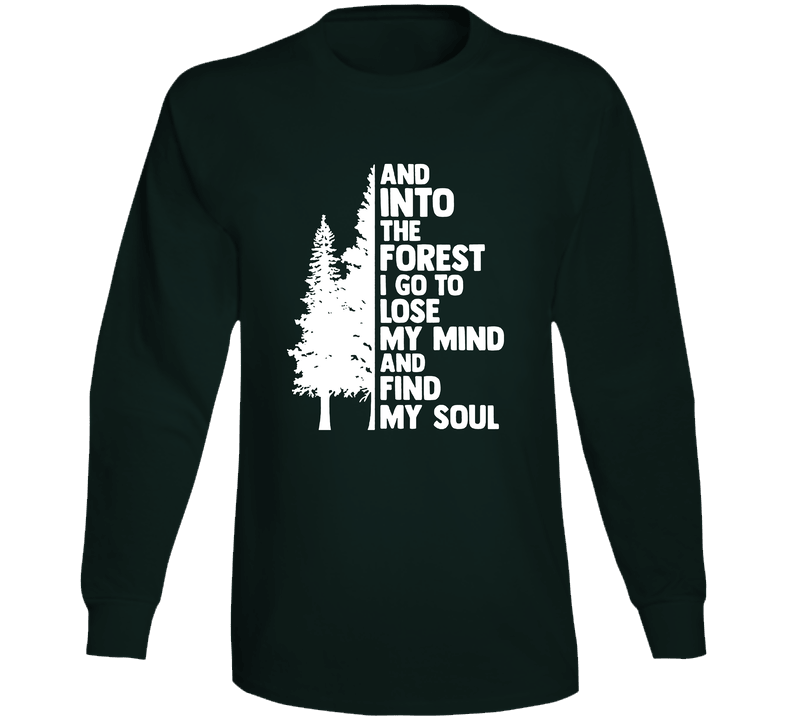 Into The Forest I Go Long Sleeve T Shirt