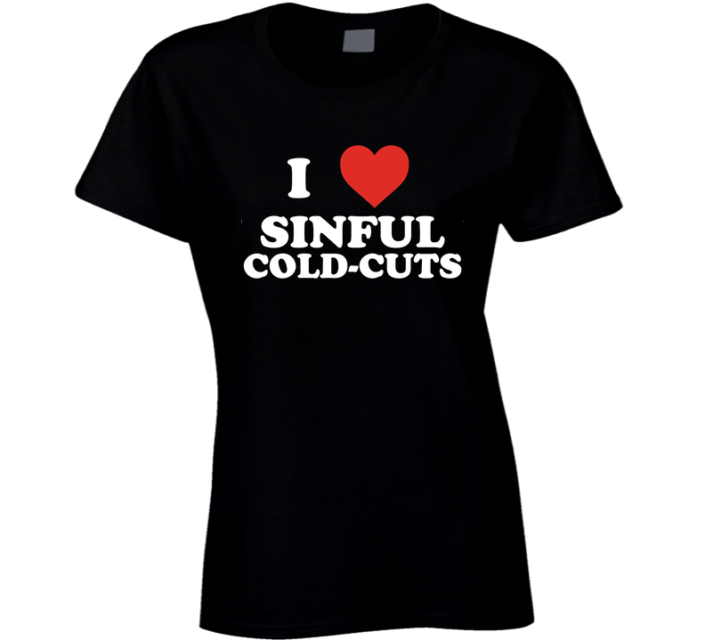 I Love Sinful Cold-cuts Ed Gein Story Fan Ladies T Shirt