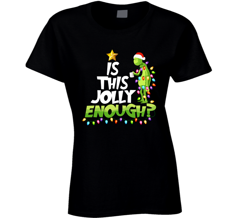 Is This Jolly Enough? Ladies T Shirt