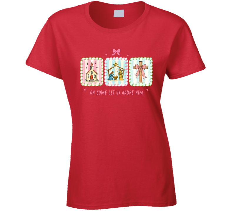 O Come Let Us Adore Him Religious Christmas Theme Ladies T Shirt