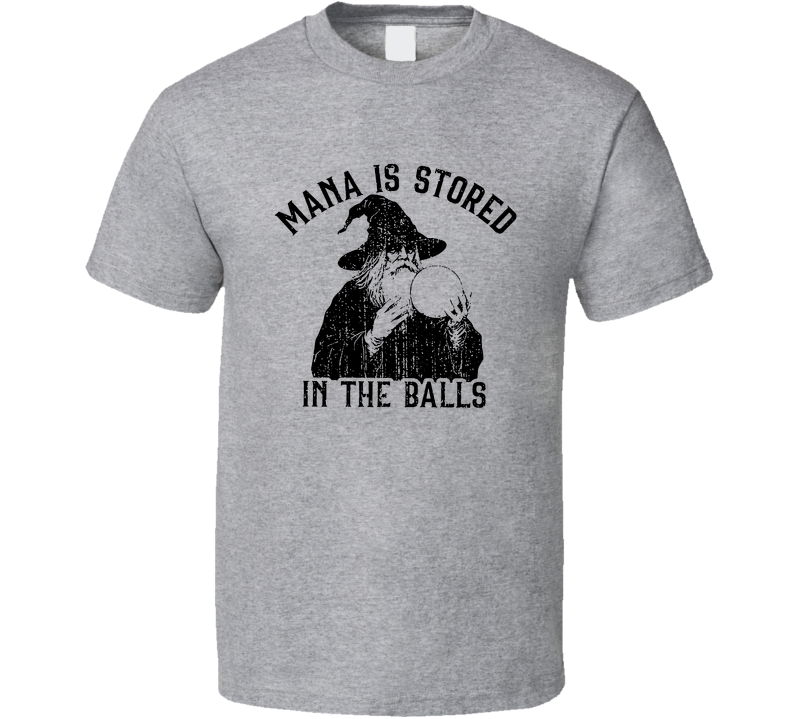 Mana Is Stored In The Balls Funny MTG Magic Wizard T Shirt