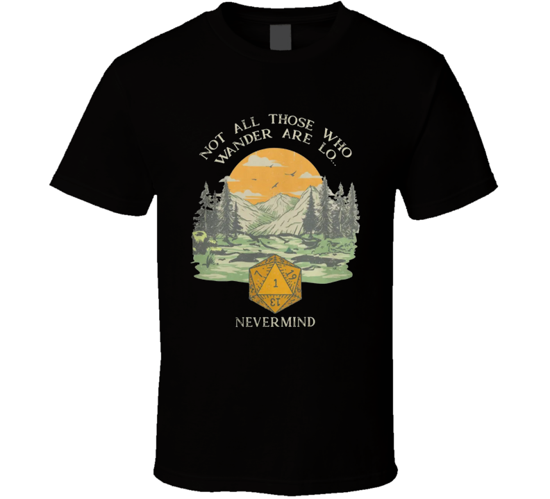 D&D Not All Those Who Wander T Shirt
