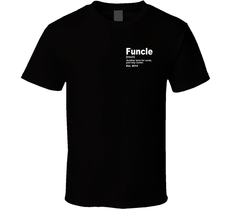 Funcle Another Name For Uncle, Just Way Cooler With Customizable Established Date T Shirt