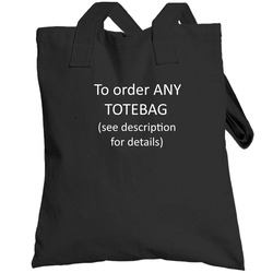 To Order Any Totebag (choose This Listing And See Listing Description For Details) Totebag 40340324