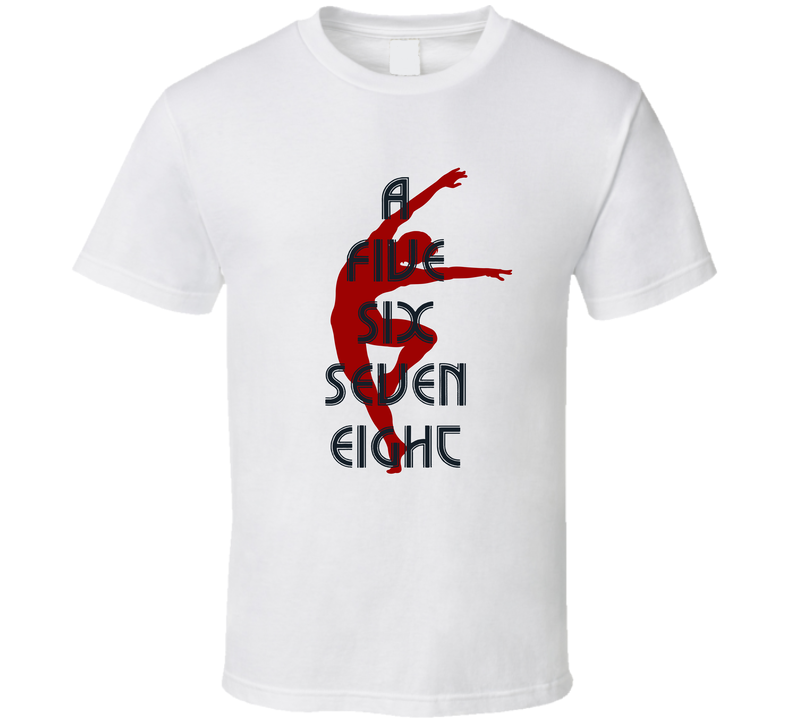 A Chorus Line - A Five Six Seven Eight (white) T Shirt A Chorus Line - A Five Six Seven Eight (white) T Shirt