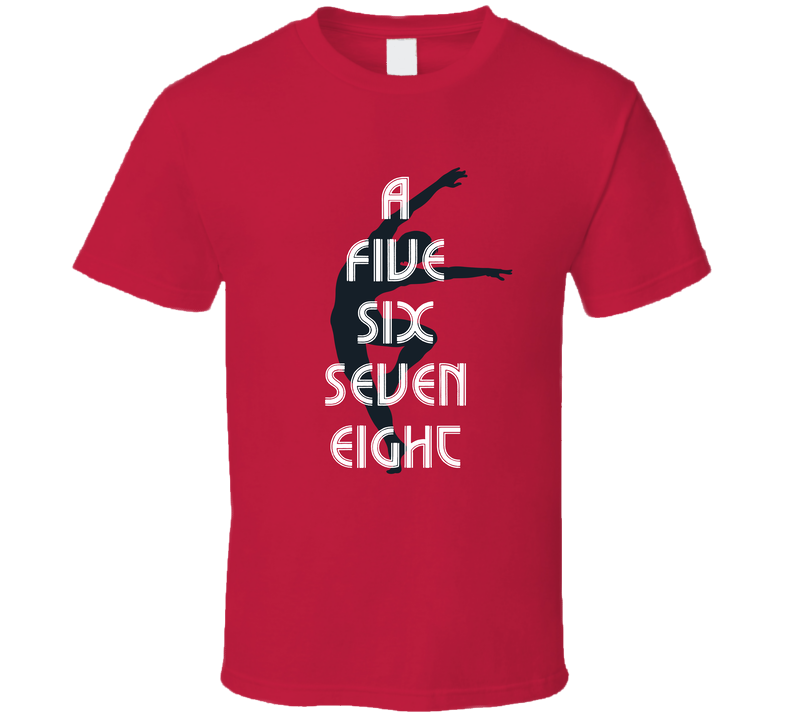 A Chorus Line - A Five Six Seven Eight (red) T Shirt