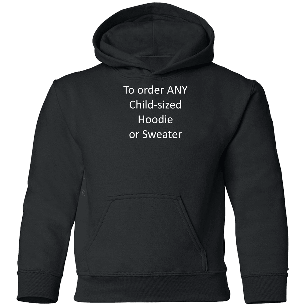 To Order ANY CHILD Size HOODIE Or CREWNECK Sweater (choose This Listing And See Listing Description For Details) Youth Hoodie To Order ANY CHILD Size HOODIE Or CREWNECK Sweater (choose This Listing And See Listing Description For Details) Youth Hoodie