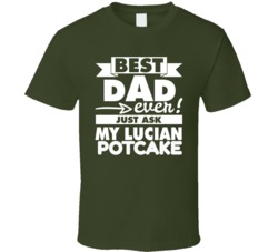 Best Dad Ask Lucian Potcake T Shirt