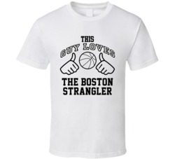 This Guy Loves The Boston Strangler Andrew Toney Basketball Nickname T Shirt 18909747